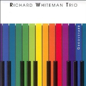 WHITEMAN, RICHARD TRIO - GROOVEYARD