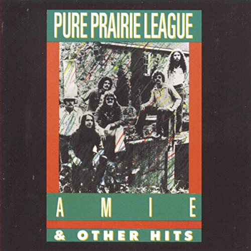 PURE PRAIRIE LEAGUE - "AMIE" & OTHER HITS