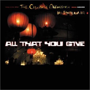 CINEMATIC ORCHESTRA - ALL THAT YOU GIVE