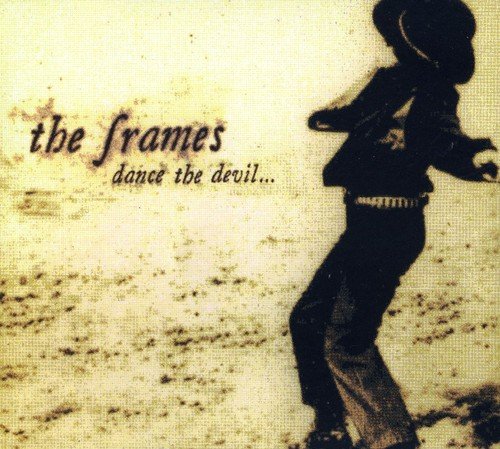 THE FRAMES - DANCE THE DEVIL