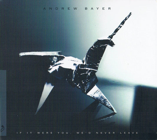 BAYER, ANDREW  - IF IT WERE YOU I'D NEVER LEAVE