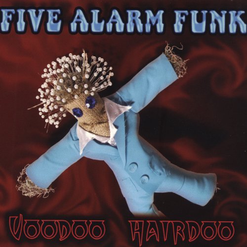 FIVE ALARM FUNK - VOODOO HAIRDO