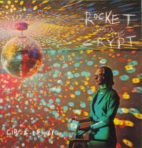 ROCKET FROM THE CRYPT - CIRCA: NOW!