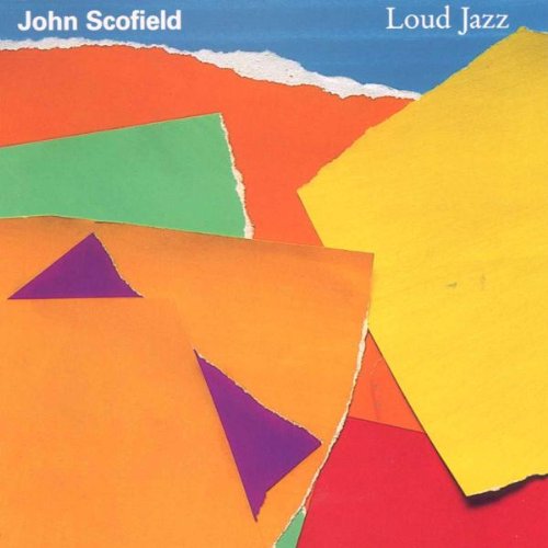 SCOFIELD, JOHN - LOUD JAZZ