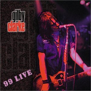 CLARKE, GILBY (GUNS N ROSES)  - 99 LIVE (REISSUE)