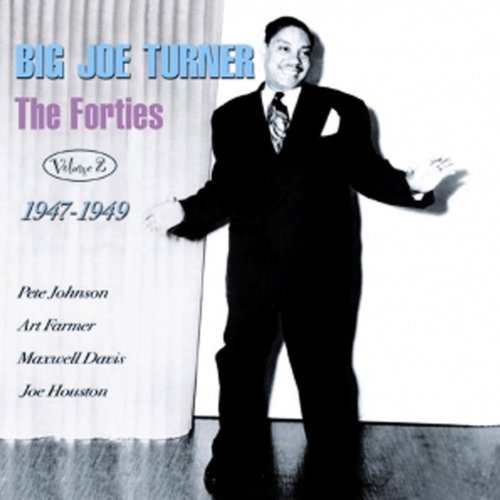 TURNER, BIG JOE - FORTIES: 1947-1949