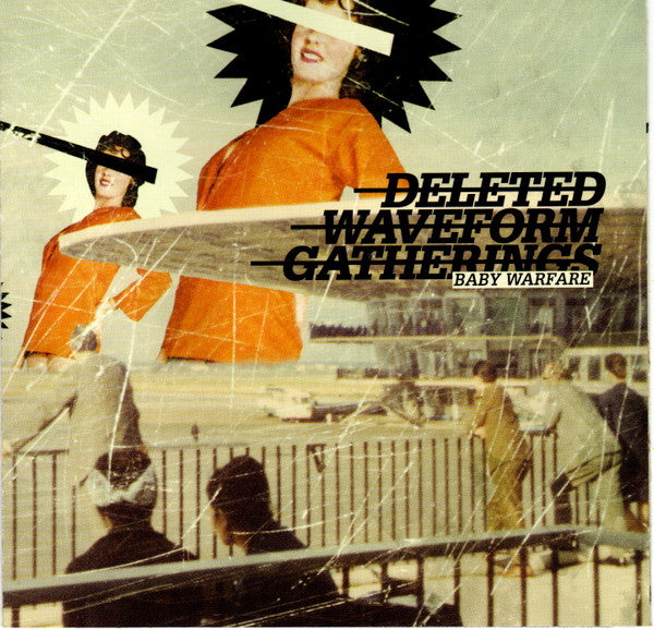 DELETED WAVEFORM GATHERINGS  - BABY WARFARE