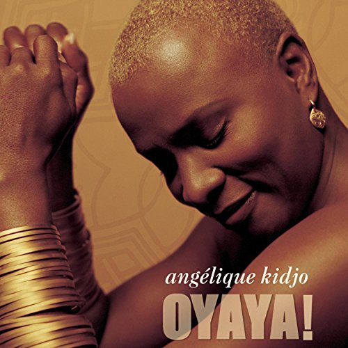 KIDJO, ANGELIQUE - OYAYA! (AFRICA)