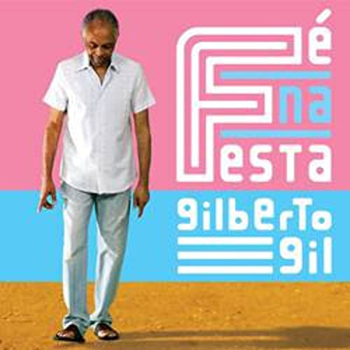 GIL, GILBERTO - FE NA FESTA