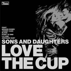 SONS & DAUGHTERS  - LOVE THE CUP