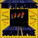 SEARCHERS - SUGAR & SPICE