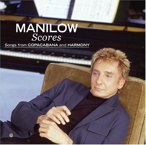 BARRY MANILOW - SCORES - SONGS FROM COPACABANA AND HARMONY