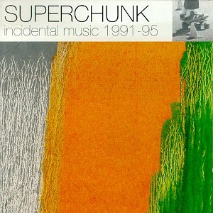 SUPERCHUNK - 1991-1995 INCIDENTAL MUSIC