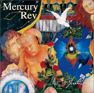 MERCURY REV - ALL IS DREAM