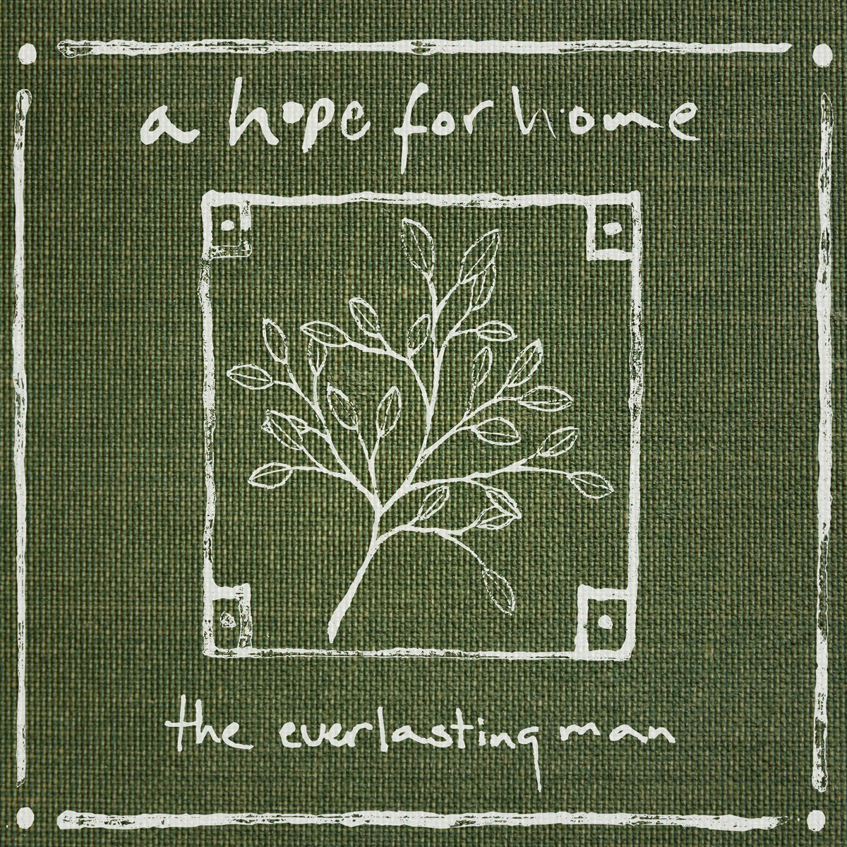 A HOPE FOR HOME  - EVERLASTING MAN