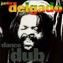 DELGADO, JUNIOR  - DANCE A DUB