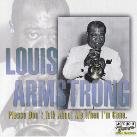 ARMSTRONG, LOUIS  - PLEASE DON'T TALK ABOUT ME WHEN I'M GONE