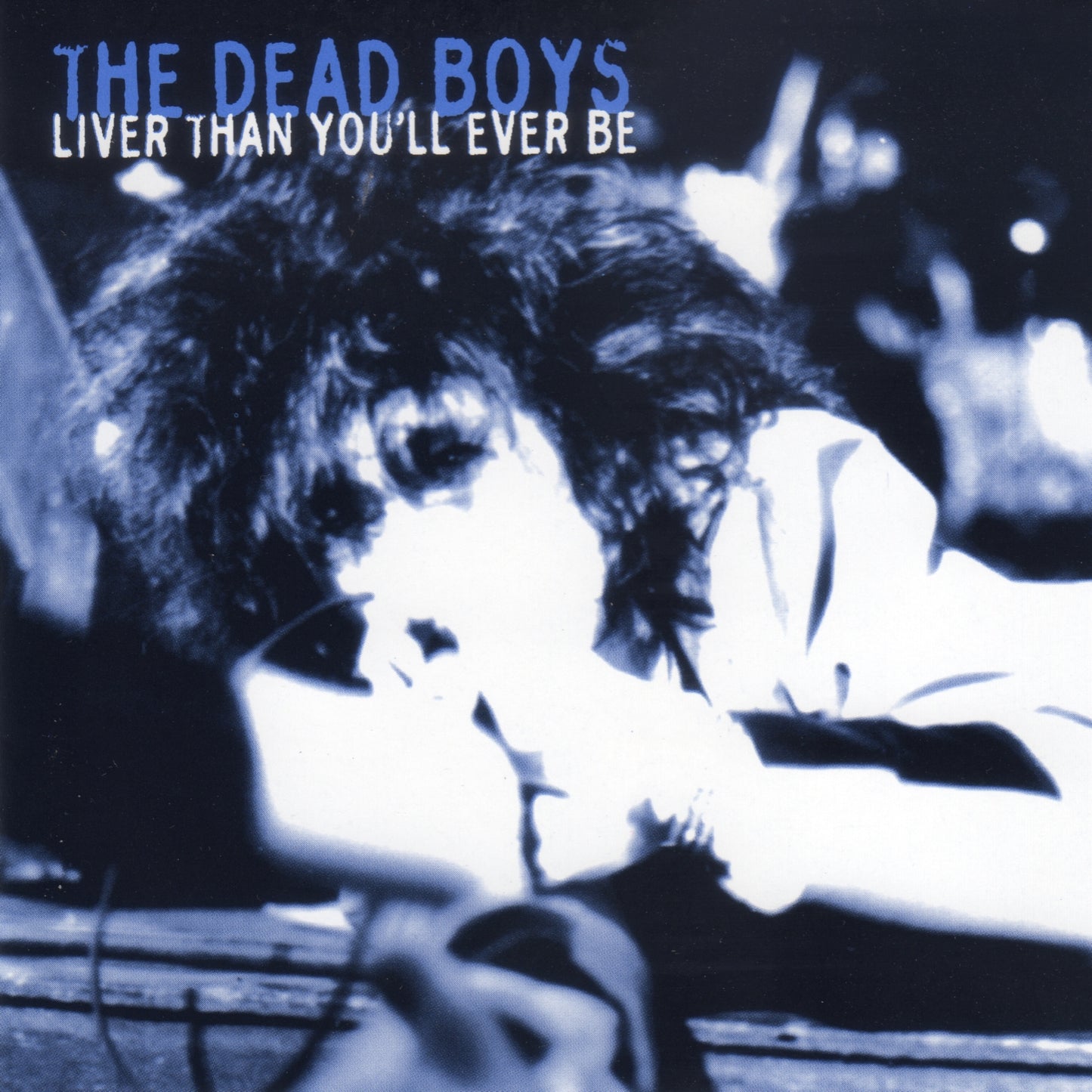 DEAD BOYS  - LIVER THAN YOU'LL EVER BE