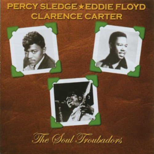 SLEDGE, PERCY/EDDIE FLOYD/CLARENCE CARTE - SOUL TROUBADOURS