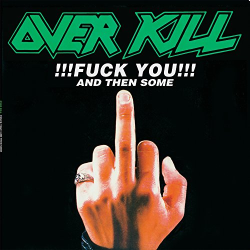 OVERKILL - FUCK YOU & THEN SOME