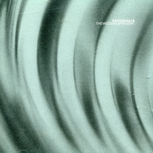 THE WEDDING PRESENT - SATURNALIA