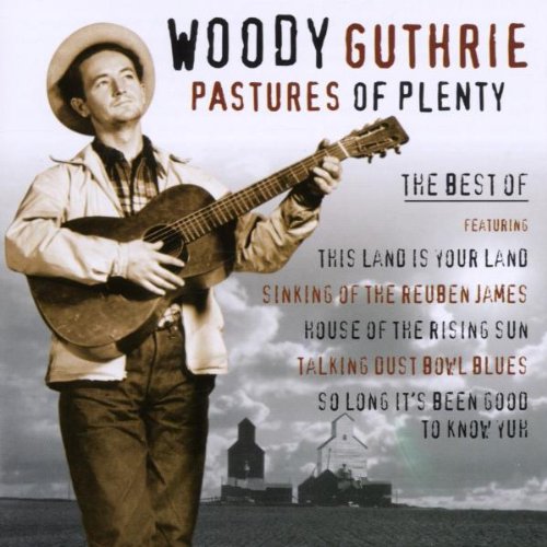 GUTHRIE, WOODY - PASTURES OF PLENTY BEST OF