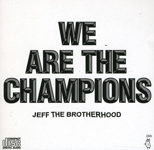 JEFF THE BROTHERHOOD - WE ARE THE CHAMPIONS