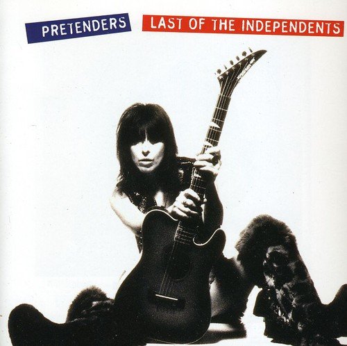 THE PRETENDERS - LAST OF THE INDEPENDANT