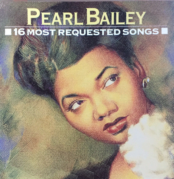 BAILEY, PEARL  - 16 MOST REQUESTED SONGS