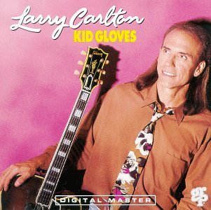 CARLTON, LARRY - KID GLOVES