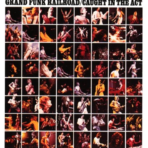 GRAND FUNK RAILROAD - CAUGHT IN THE ACT