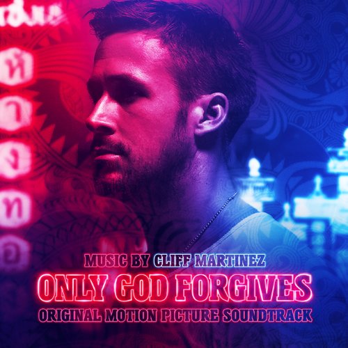 CLIFF MARTINEZ - OST:  ONLY GOD FORGIVES