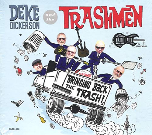 DICKERSON, DEKE & THE TRASHMEN - BRINGING BACK THE TRASH!