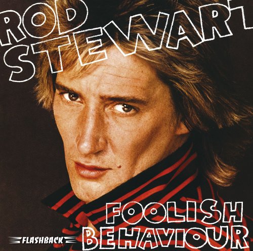 STEWART, ROD - FOOLISH BEHAVIOUR