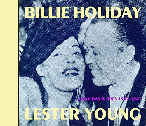 HOLIDAY, BILLIE & LESTER YOUNG - LADY DAY & PRES (1937-1941)