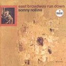 ROLLINS, SONNY - EAST BROADWAY RUN DOWN