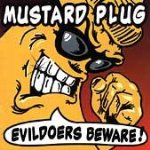 MUSTARD PLUG - EVILDOERS BEWARE!