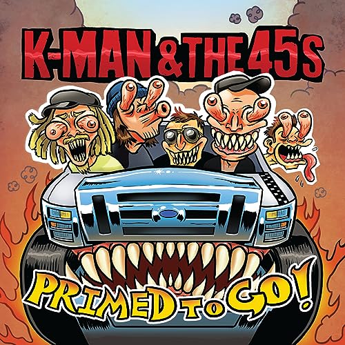 K-MAN & THE 45'S - PRIMED TO GO! (VINYL)