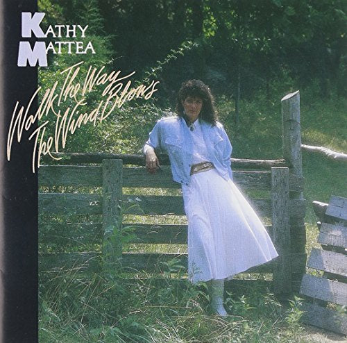 MATTEA, KATHY - WALK THE WAY THE WIND BLOWS