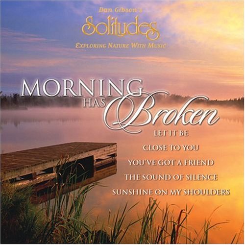 GIBSON, DAN (SOLITUDES) - MORNING HAS BROKEN