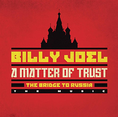 BILLY JOEL - A MATTER OF TRUST - THE BRIDGE TO RUSSIA: THE MUSIC