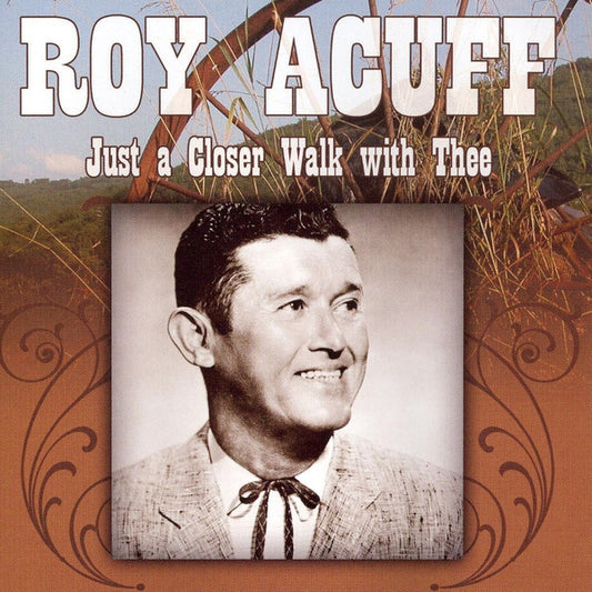 ACUFF, ROY  - JUST A CLOSER WALK WITH THEE