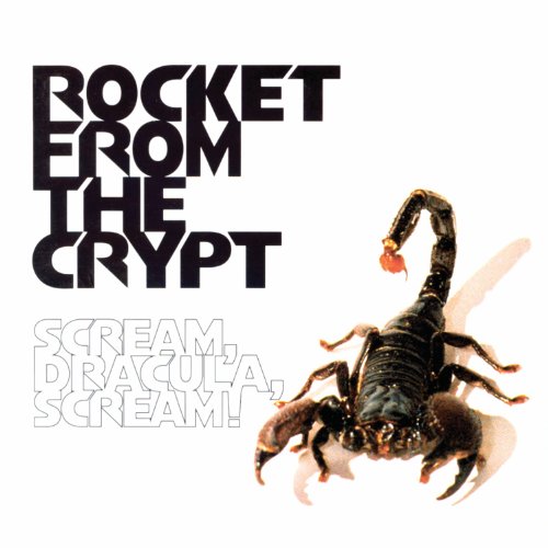 ROCKET FROM THE CRYPT - SCREAM, DRACULA, SCREAM