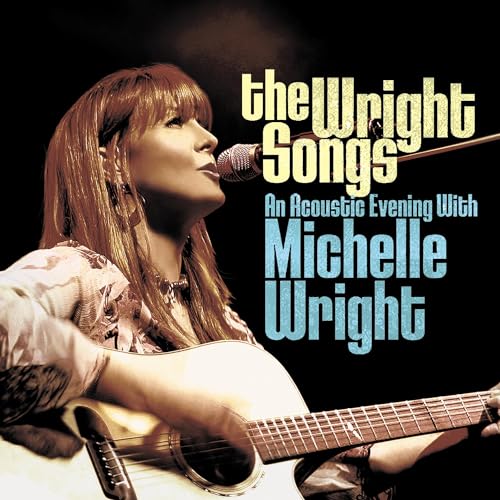 MICHELLE WRIGHT - THE WRIGHT SONGS - AN ACOUSTIC EVENING WITH MICHELLE WRIGHT (CD)