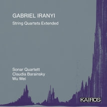 GABRIEL IRANYI: STRING QUARTETS EXTENDED [CD]