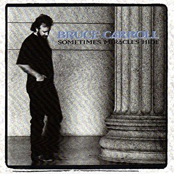 CARROLL, BRUCE  - SOMETIMES MIRACLES HIDE