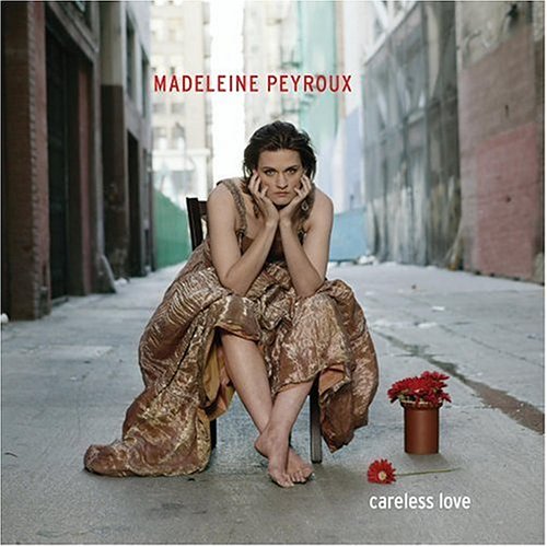 PEYROUX, MADELEINE - MADELEINE PEYROUX:CARELESS LOVE