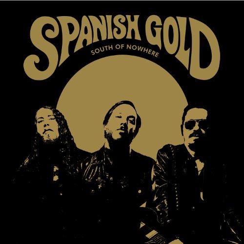 SPANISH GOLD - SOUTH OF NOWHERE