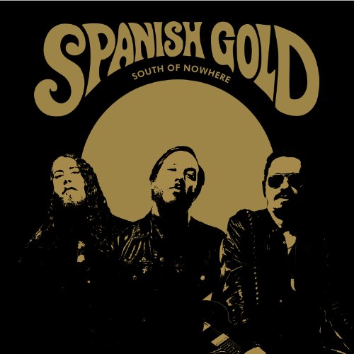 SPANISH GOLD - SOUTH OF NOWHERE