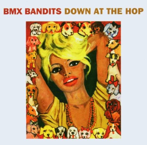 BMX BANDITS - DOWN AT THE TOP